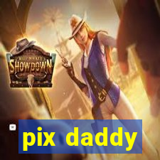 pix daddy